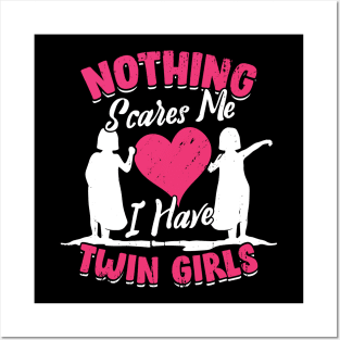 Nothing Scares Me I Have Twin Girls Mother Gift Posters and Art